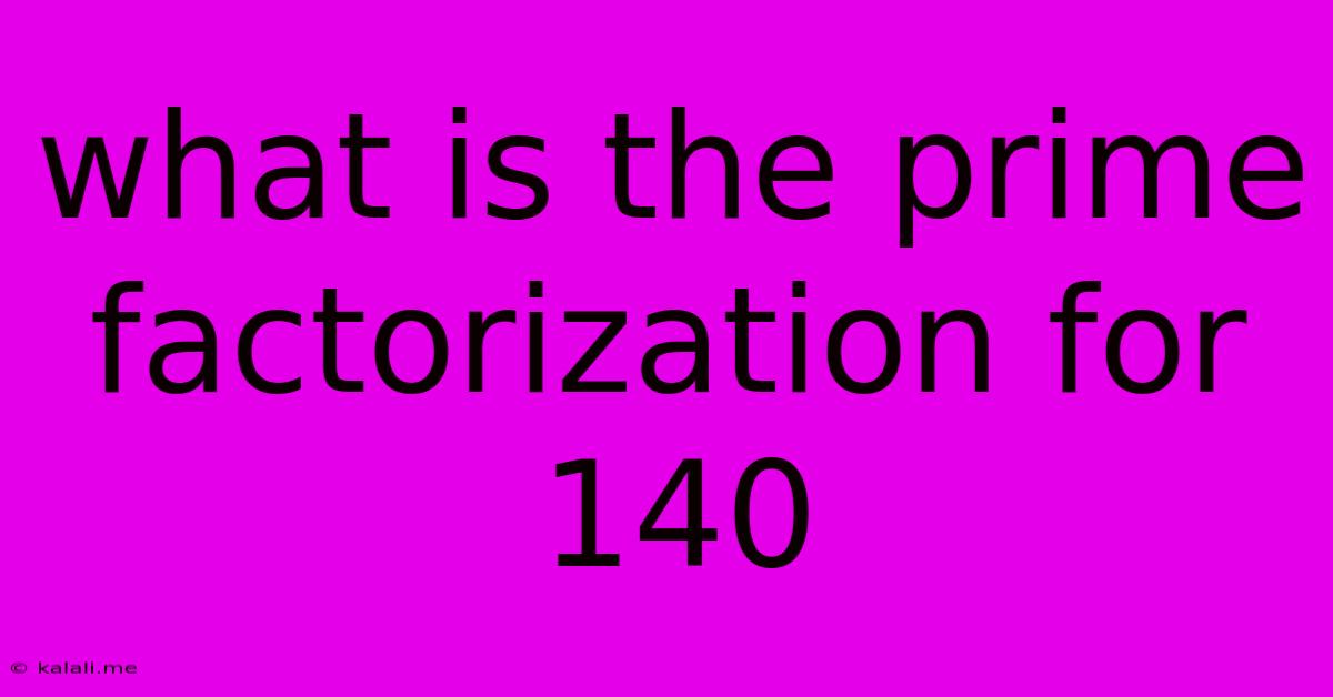 What Is The Prime Factorization For 140