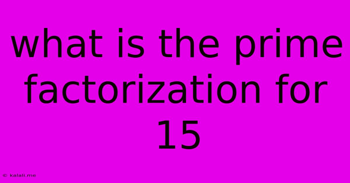 What Is The Prime Factorization For 15