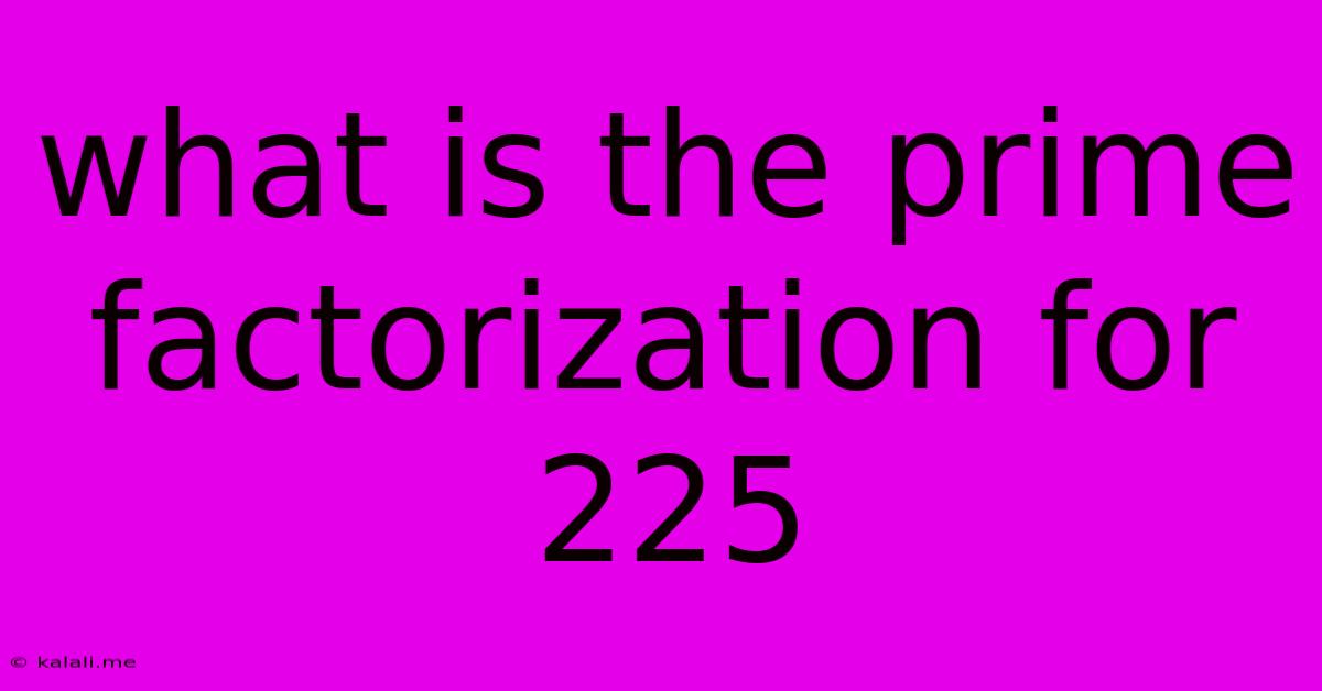 What Is The Prime Factorization For 225
