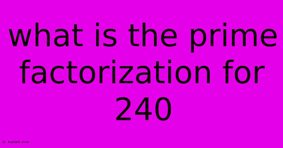 What Is The Prime Factorization For 240