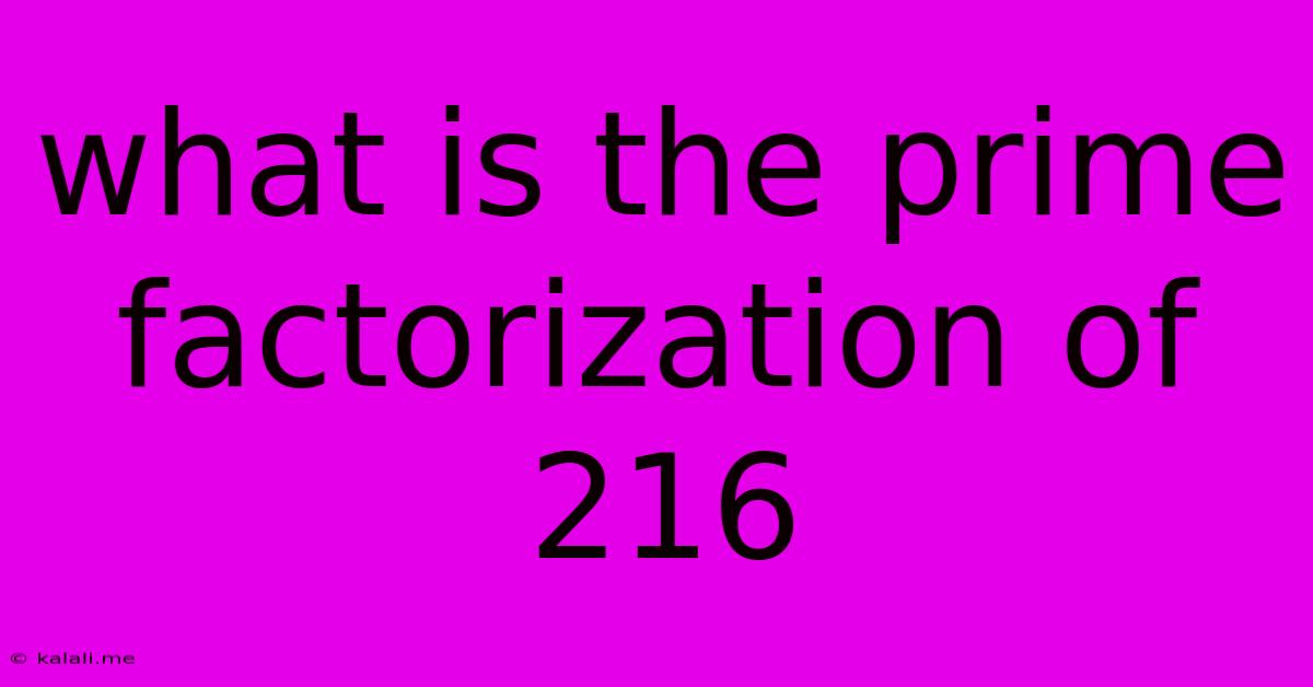 What Is The Prime Factorization Of 216