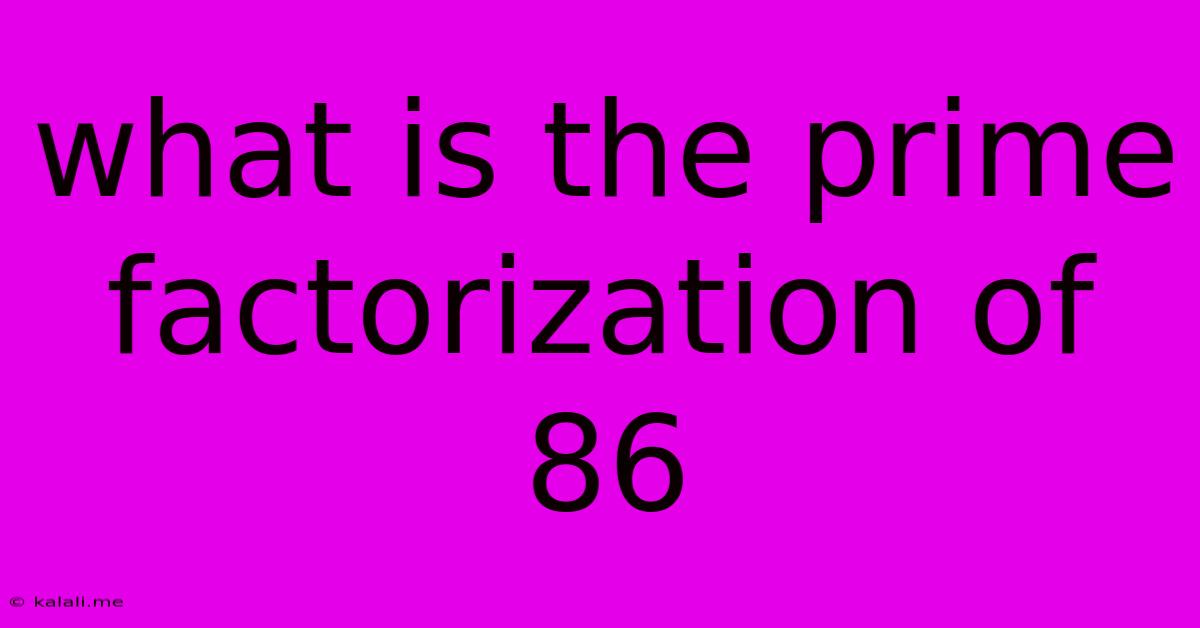 What Is The Prime Factorization Of 86