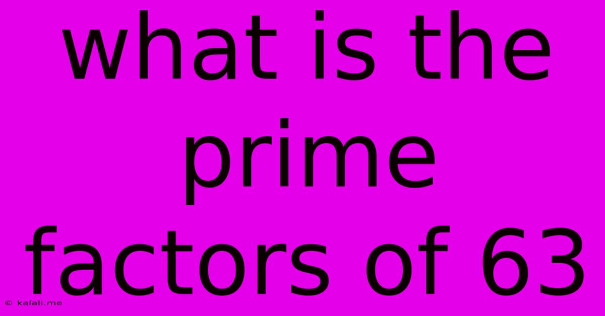 What Is The Prime Factors Of 63