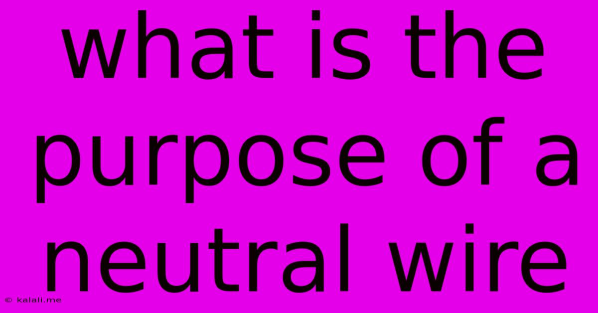 What Is The Purpose Of A Neutral Wire