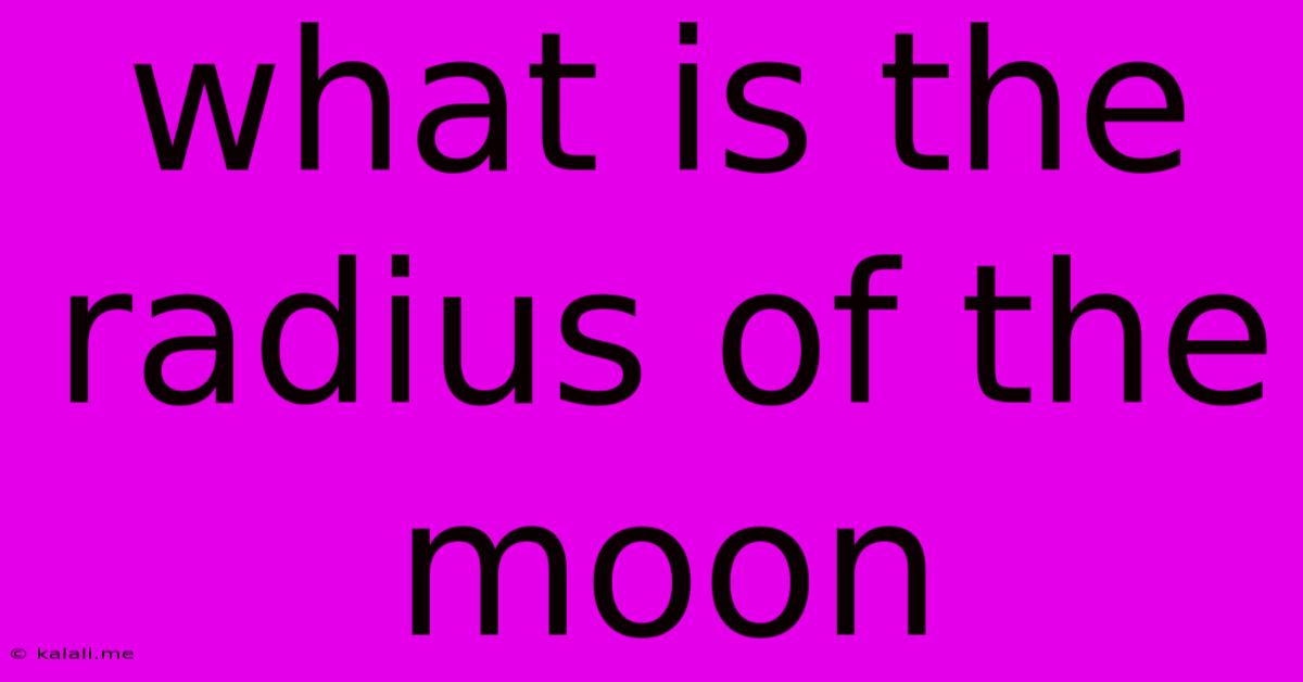 What Is The Radius Of The Moon