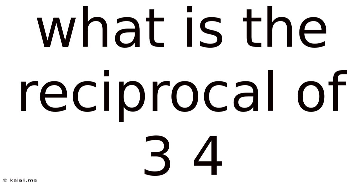 What Is The Reciprocal Of 3 4