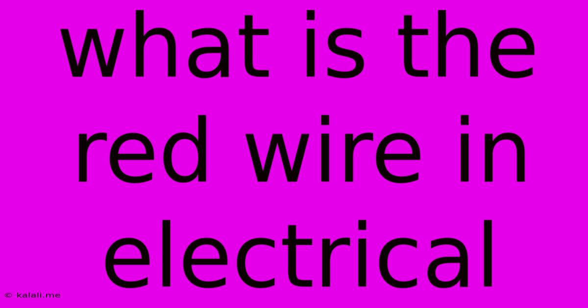 What Is The Red Wire In Electrical