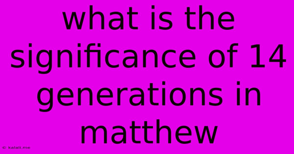 What Is The Significance Of 14 Generations In Matthew