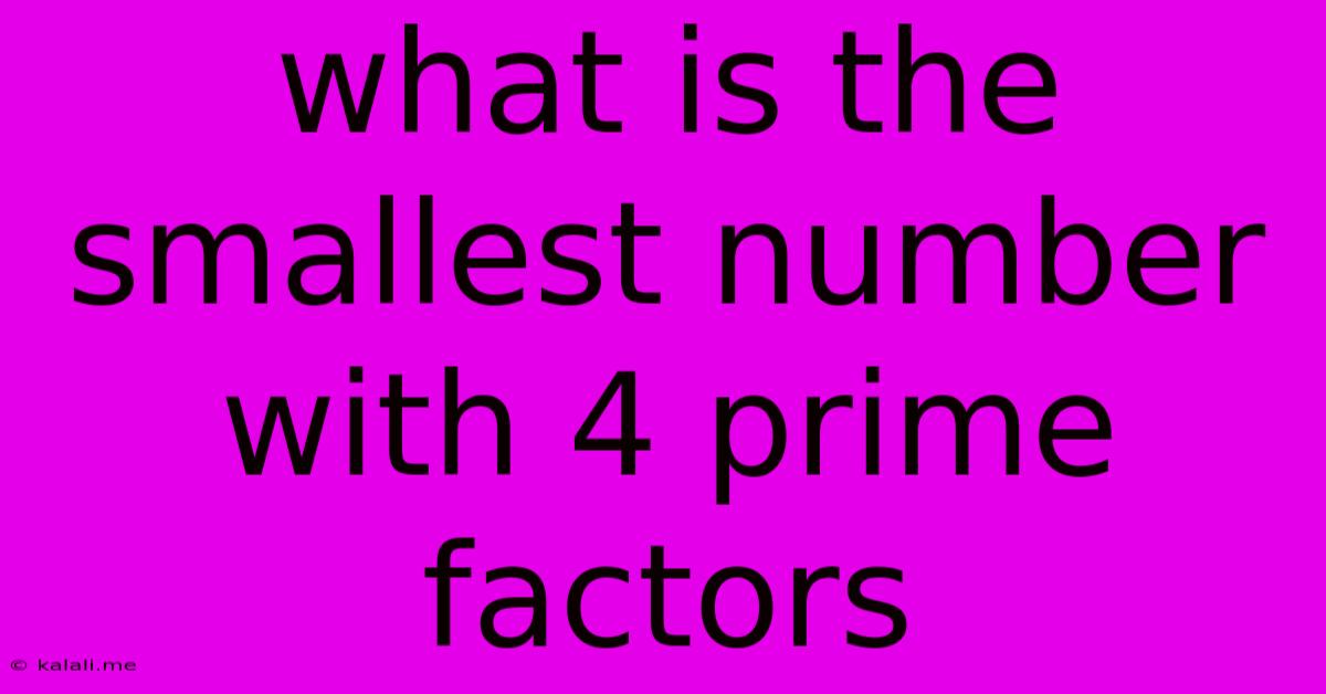What Is The Smallest Number With 4 Prime Factors