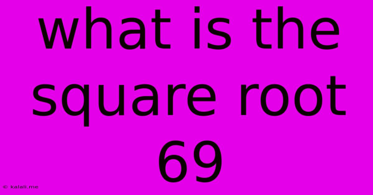What Is The Square Root 69