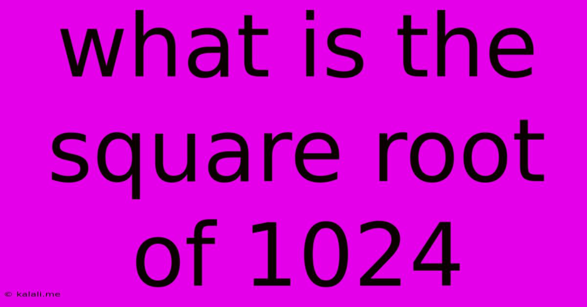 What Is The Square Root Of 1024