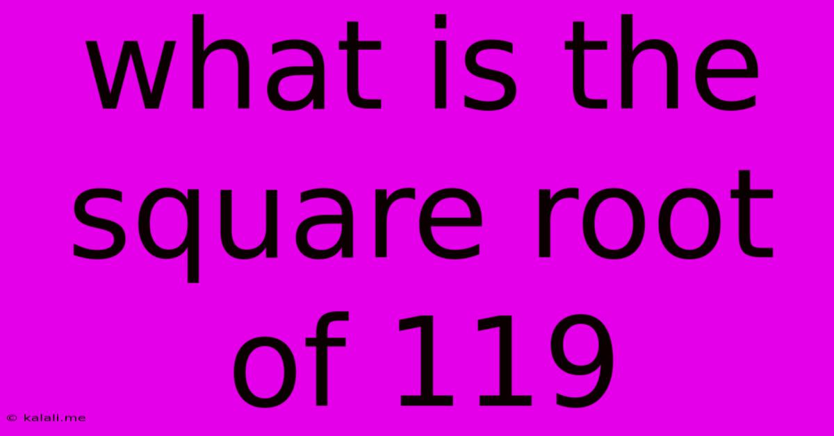 What Is The Square Root Of 119