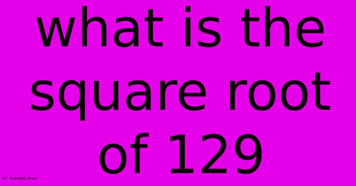 What Is The Square Root Of 129