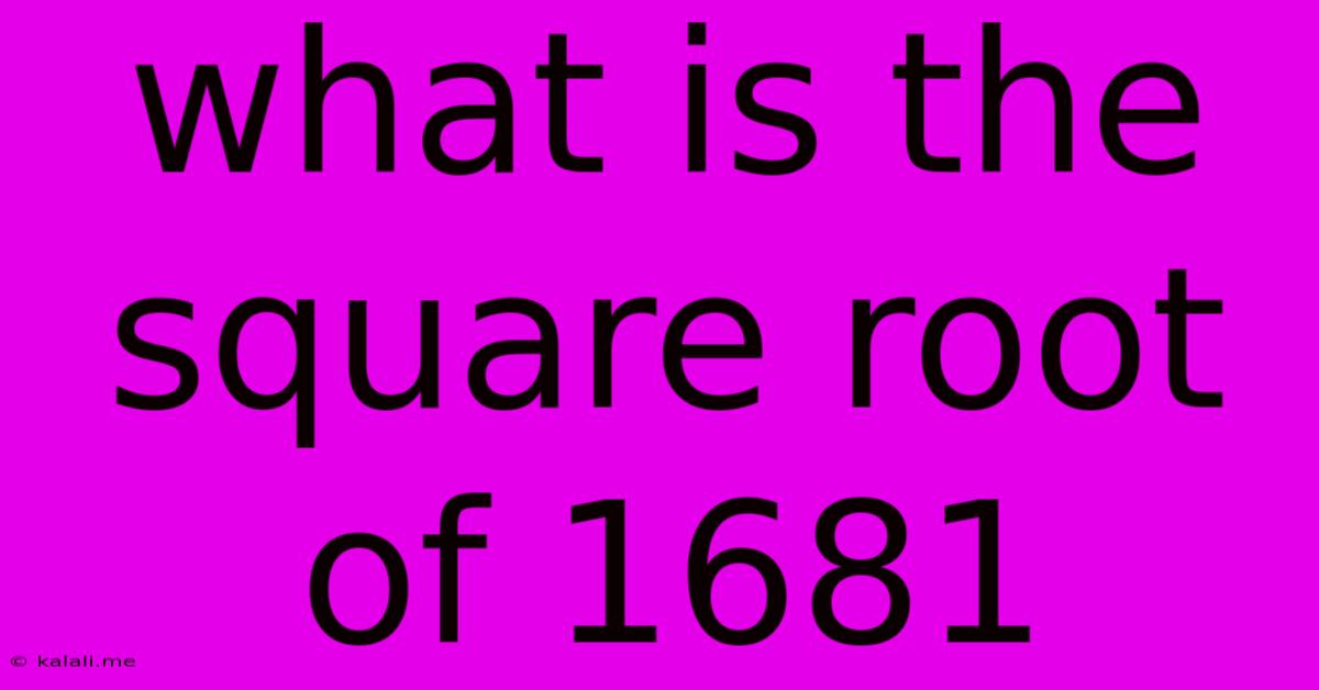 What Is The Square Root Of 1681