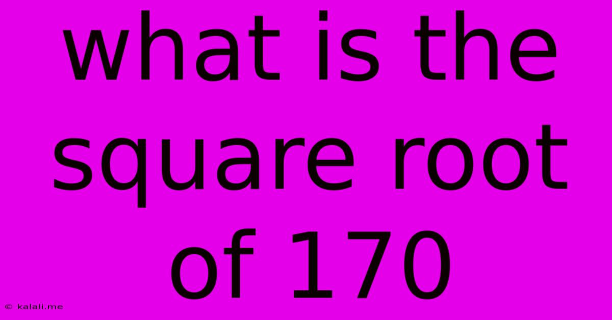 What Is The Square Root Of 170