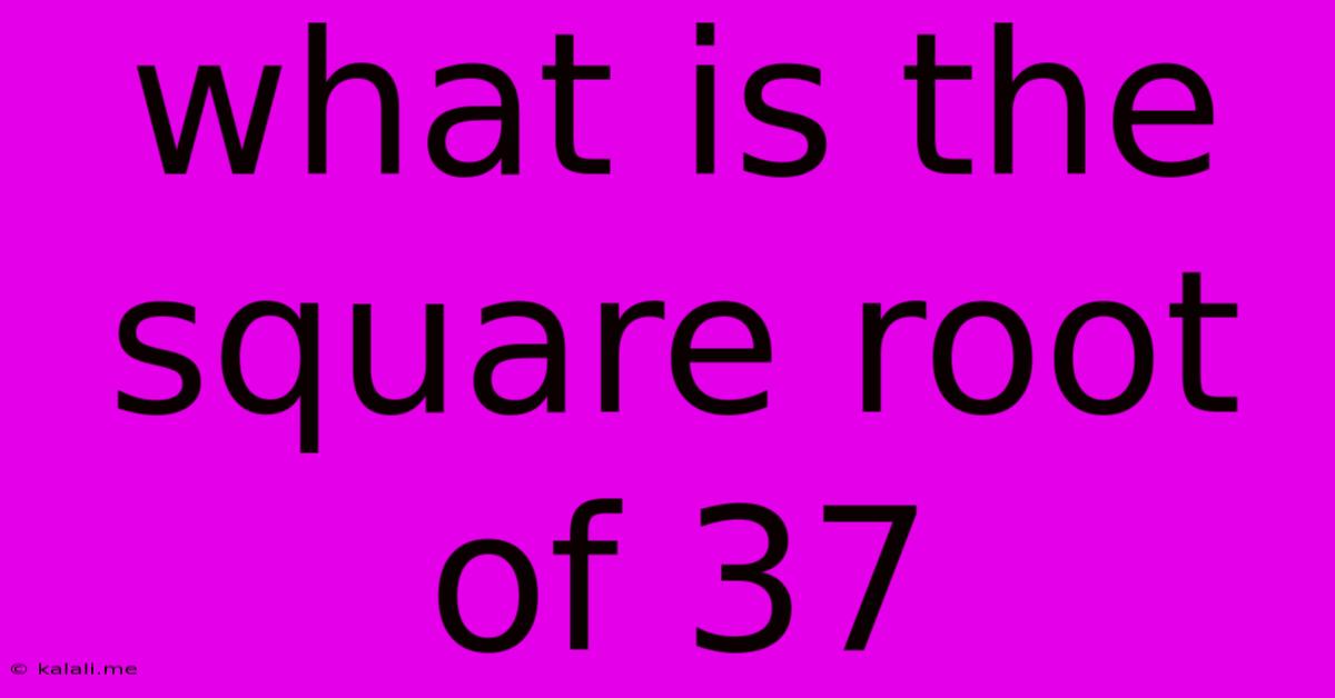 What Is The Square Root Of 37