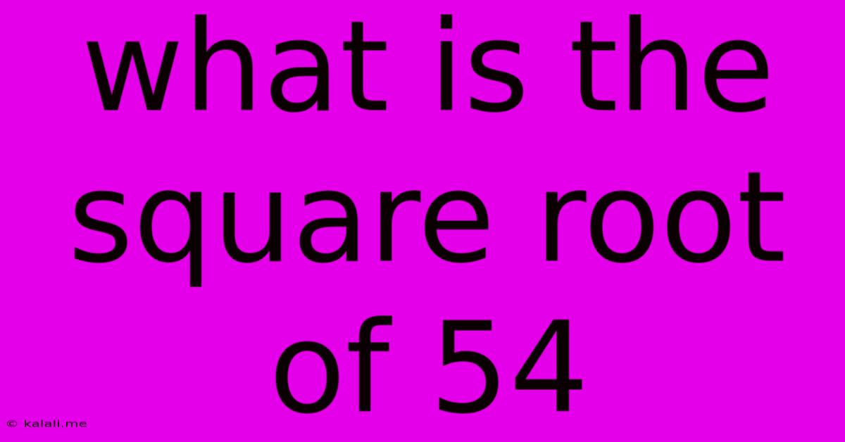 What Is The Square Root Of 54