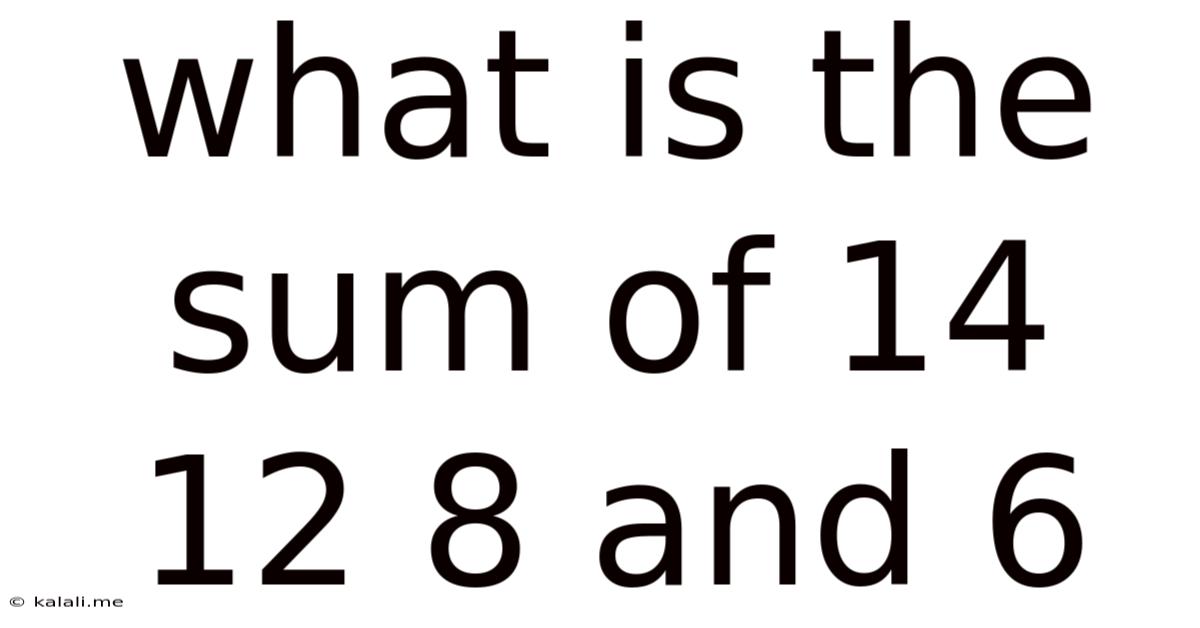 What Is The Sum Of 14 12 8 And 6