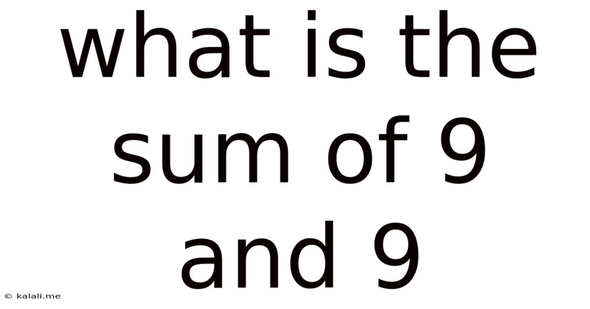 What Is The Sum Of 9 And 9