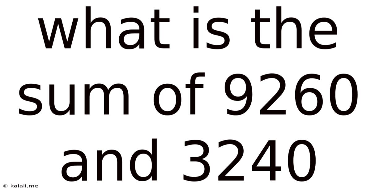 What Is The Sum Of 9260 And 3240