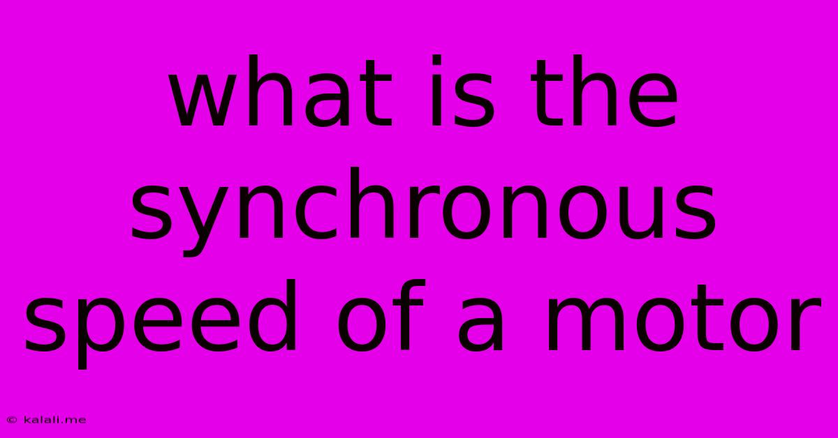 What Is The Synchronous Speed Of A Motor