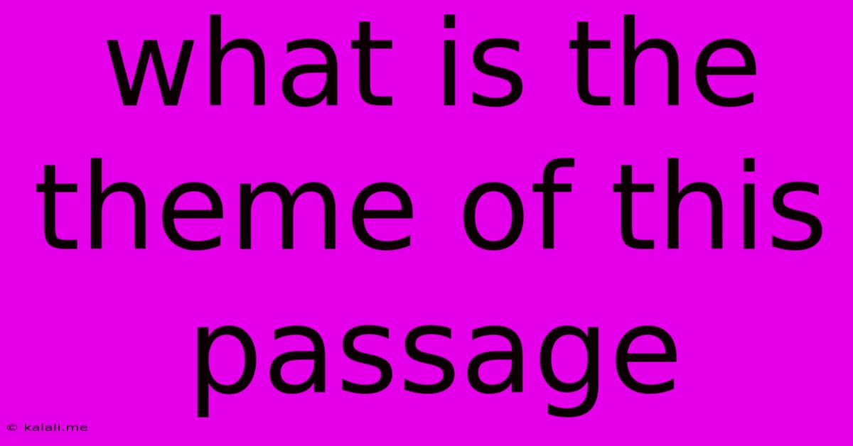 What Is The Theme Of This Passage