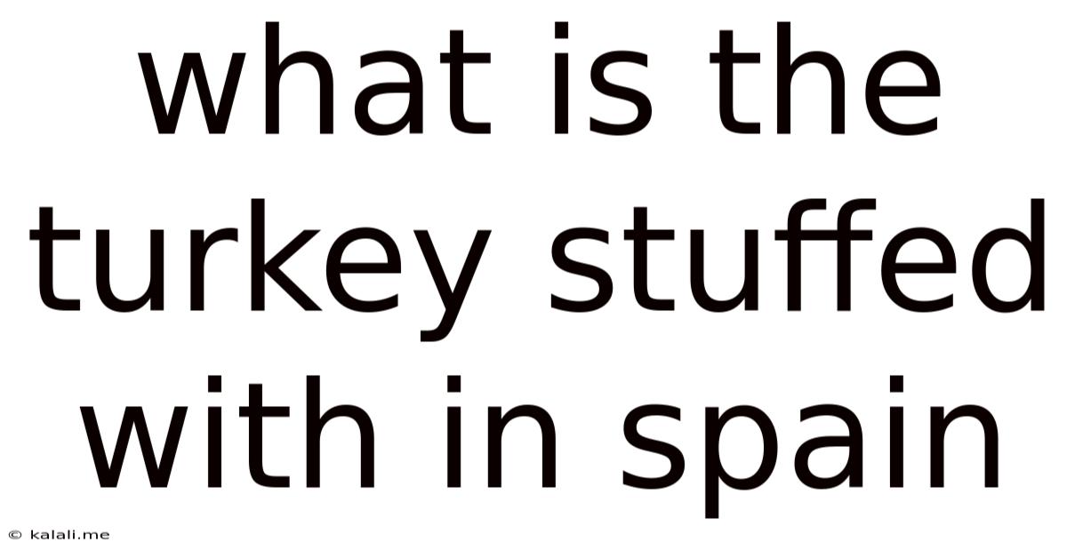 What Is The Turkey Stuffed With In Spain