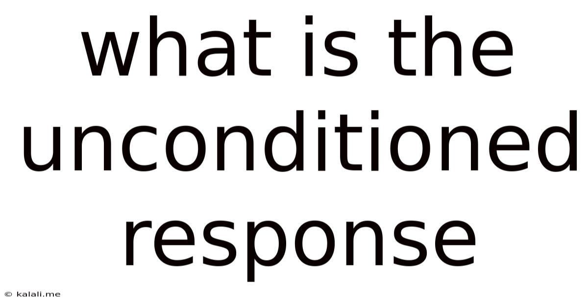 What Is The Unconditioned Response