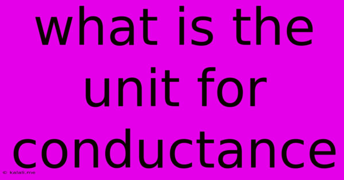 What Is The Unit For Conductance