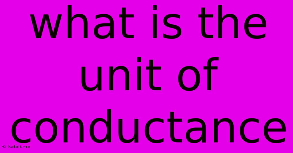 What Is The Unit Of Conductance