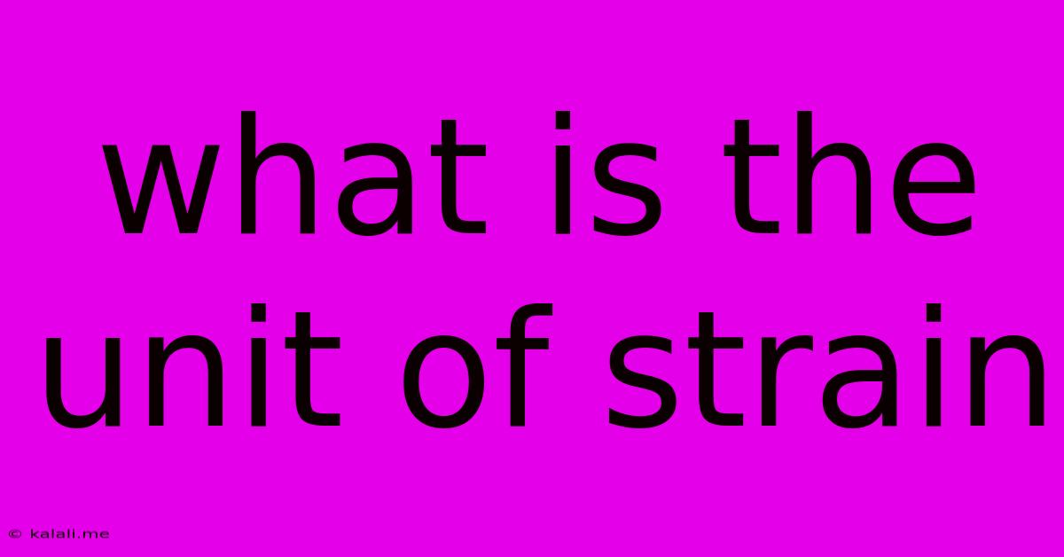What Is The Unit Of Strain