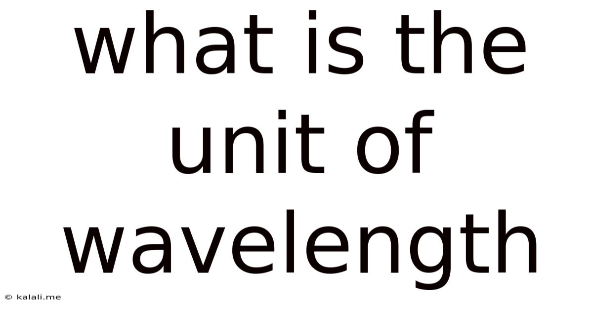 What Is The Unit Of Wavelength
