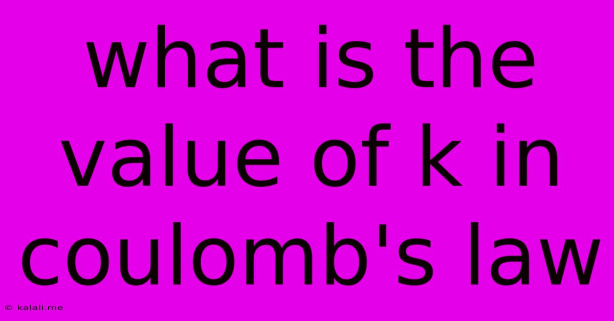What Is The Value Of K In Coulomb's Law