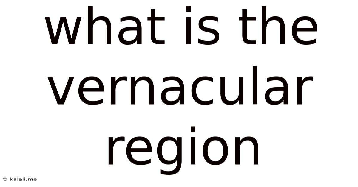 What Is The Vernacular Region