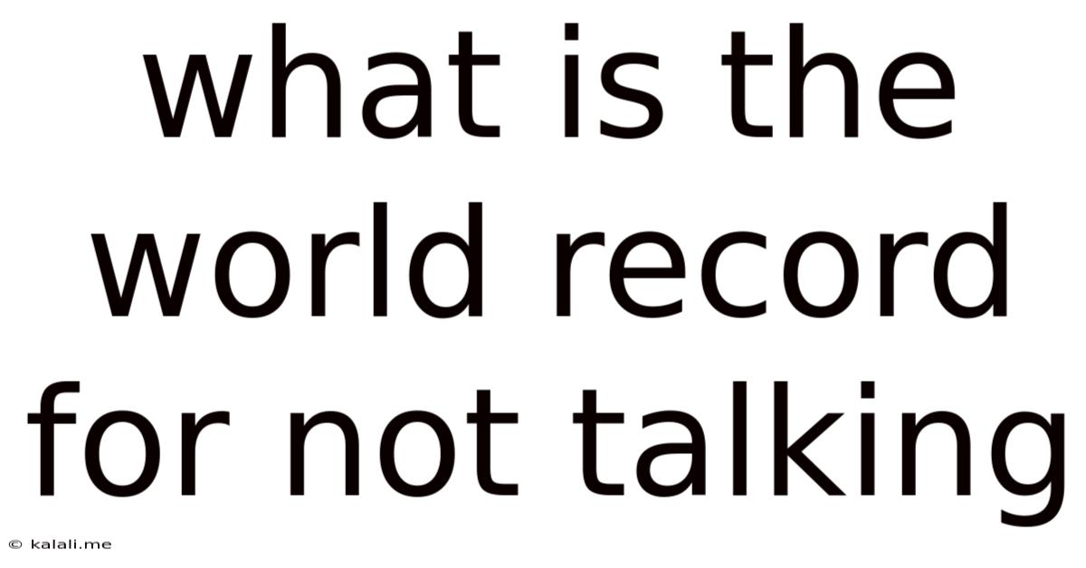 What Is The World Record For Not Talking