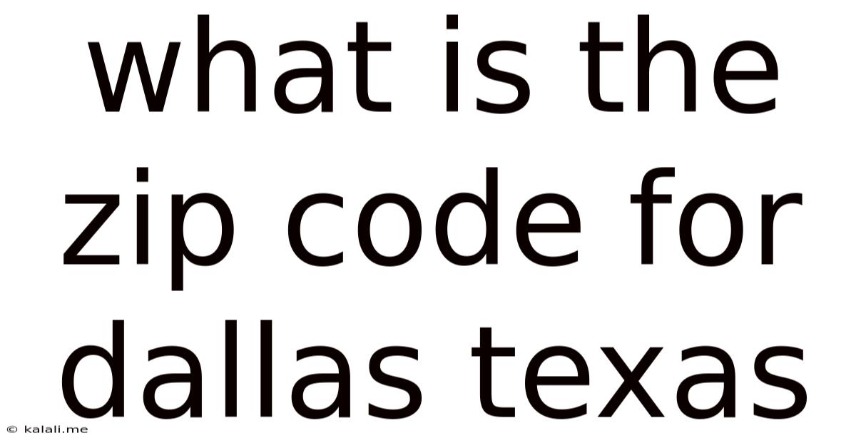 What Is The Zip Code For Dallas Texas
