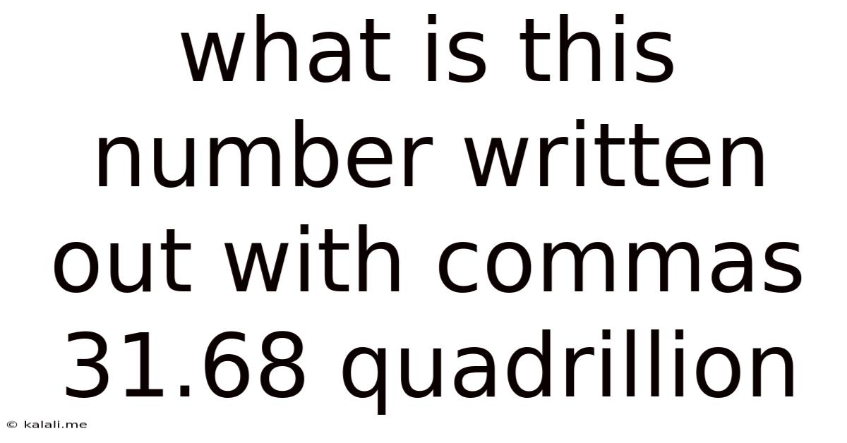 What Is This Number Written Out With Commas 31.68 Quadrillion