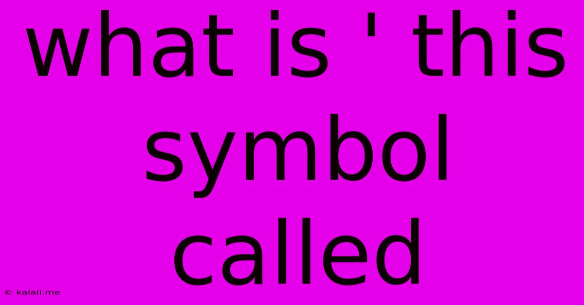 What Is ' This Symbol Called