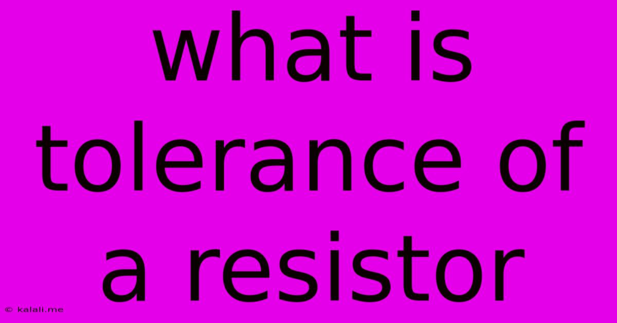 What Is Tolerance Of A Resistor