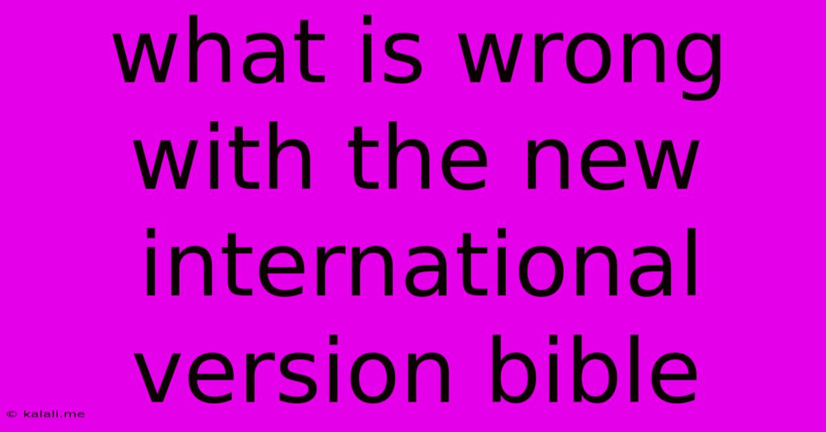 What Is Wrong With The New International Version Bible