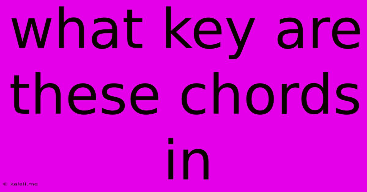 What Key Are These Chords In