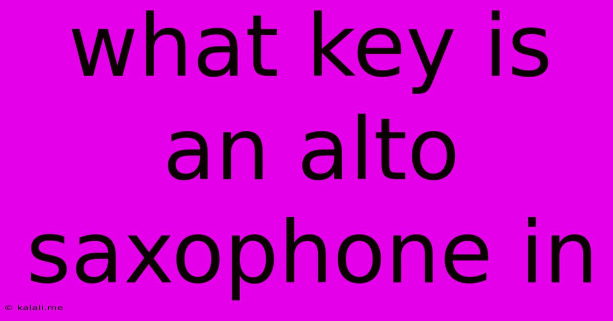 What Key Is An Alto Saxophone In