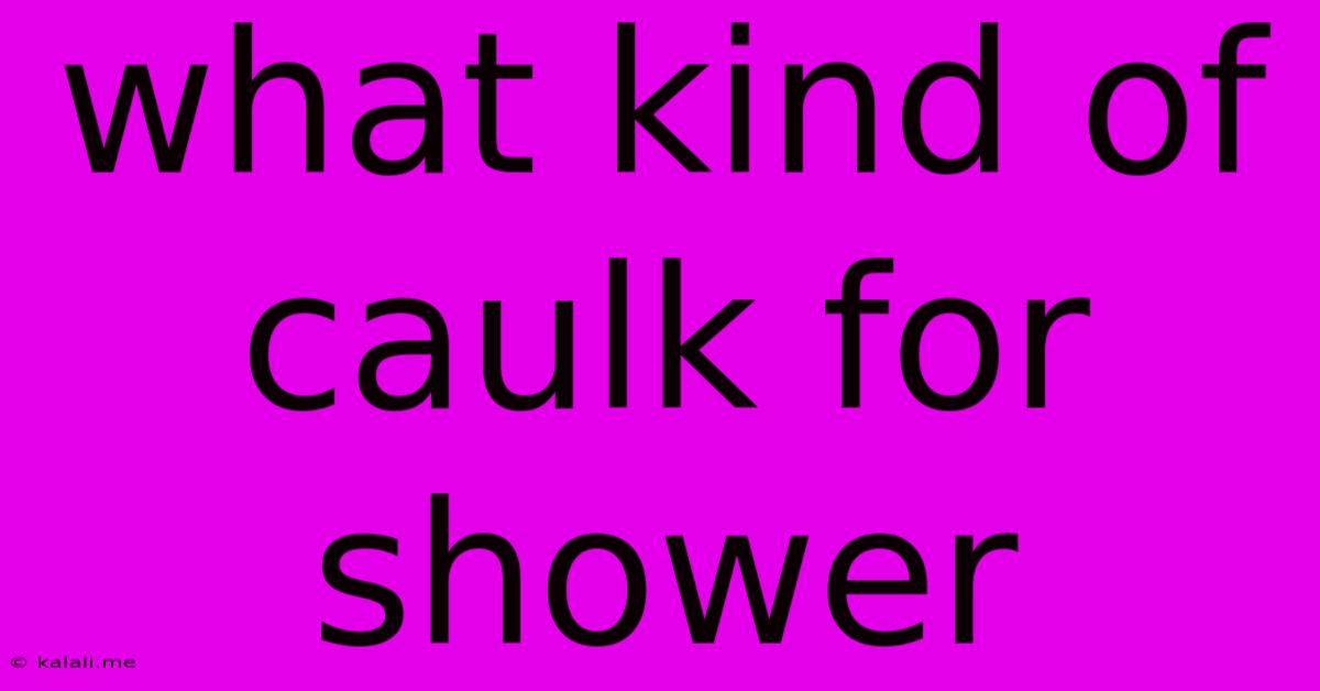 What Kind Of Caulk For Shower