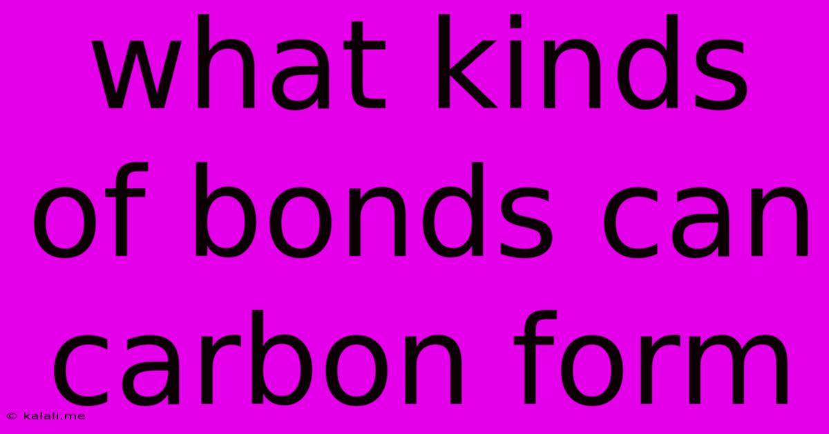 What Kinds Of Bonds Can Carbon Form
