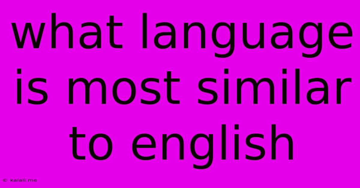 What Language Is Most Similar To English