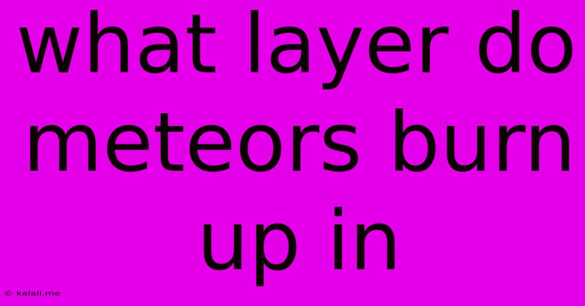 What Layer Do Meteors Burn Up In