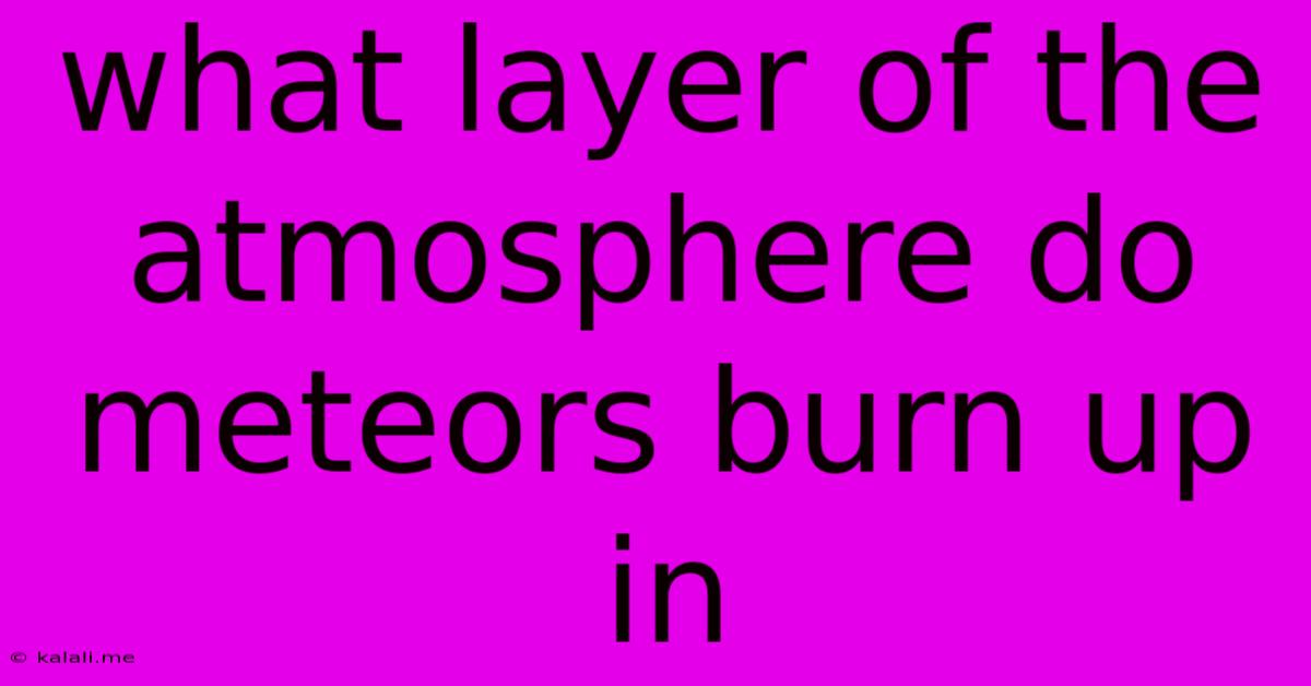 What Layer Of The Atmosphere Do Meteors Burn Up In