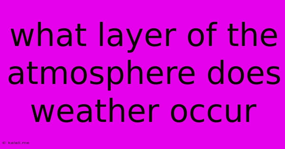 What Layer Of The Atmosphere Does Weather Occur