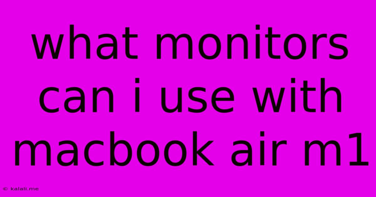 What Monitors Can I Use With Macbook Air M1