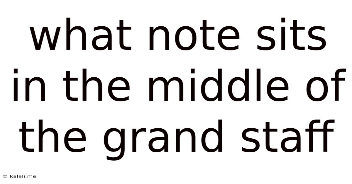 What Note Sits In The Middle Of The Grand Staff
